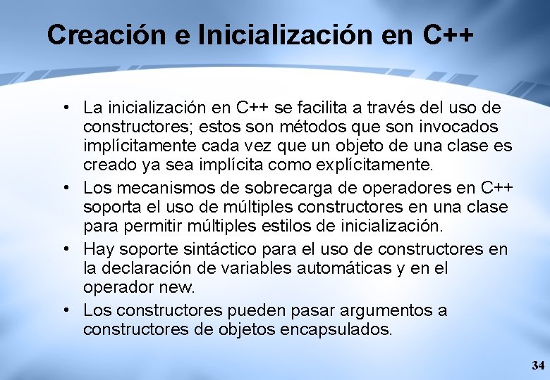 Creación e Inicialización en C++ • La inicialización en C++ se facilita a través