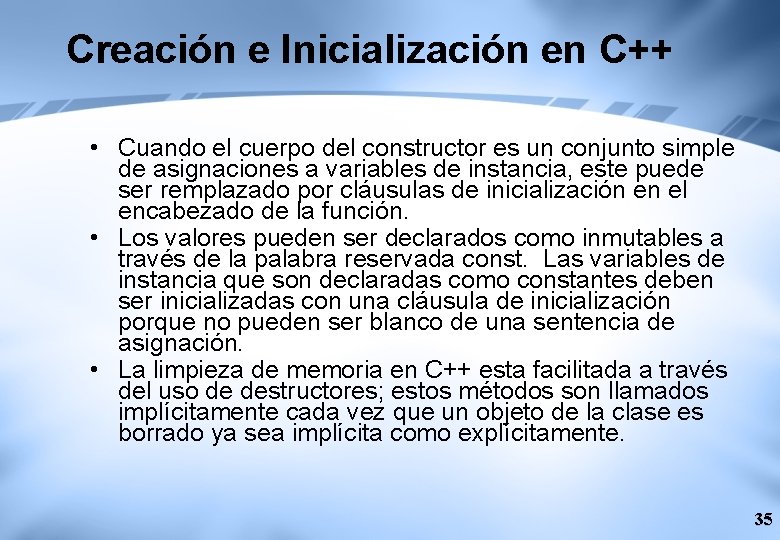 Creación e Inicialización en C++ • Cuando el cuerpo del constructor es un conjunto