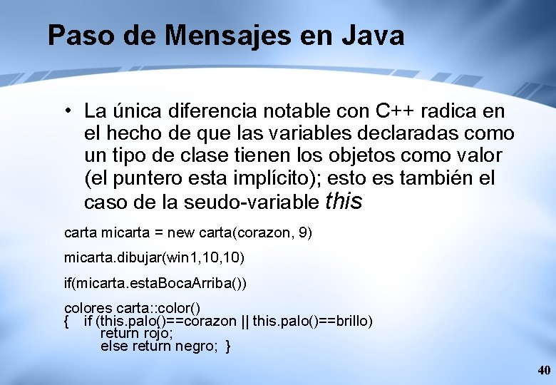 Paso de Mensajes en Java • La única diferencia notable con C++ radica en