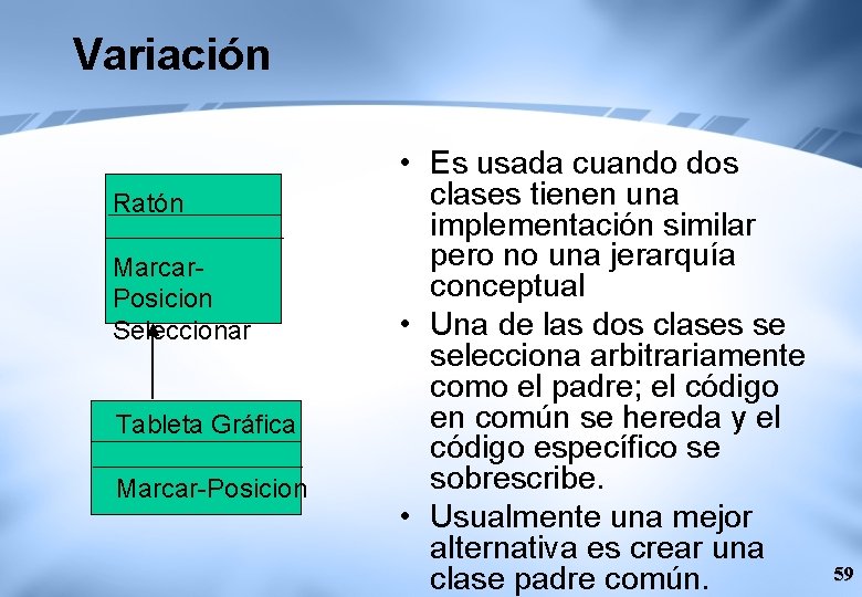 Variación Ratón Marcar. Posicion Seleccionar Tableta Gráfica Marcar-Posicion • Es usada cuando dos clases