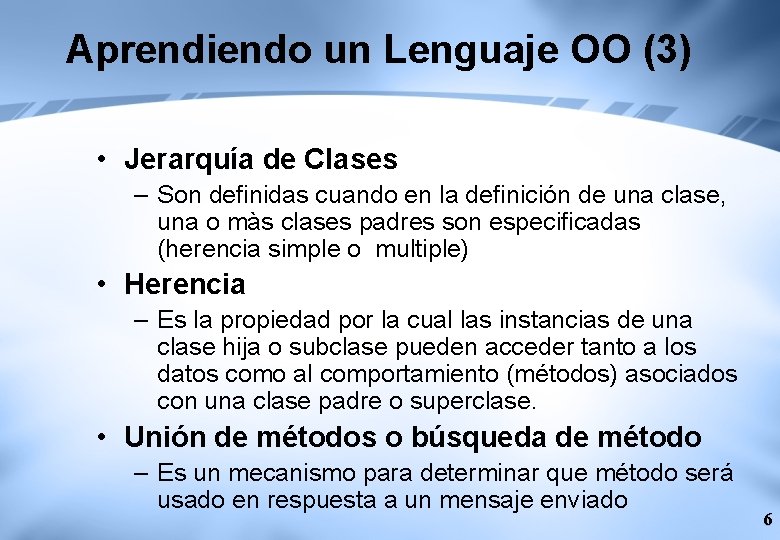 Aprendiendo un Lenguaje OO (3) • Jerarquía de Clases – Son definidas cuando en