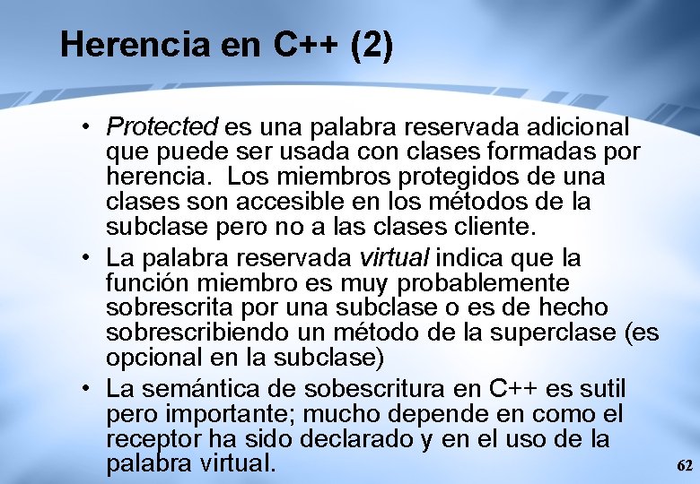 Herencia en C++ (2) • Protected es una palabra reservada adicional que puede ser