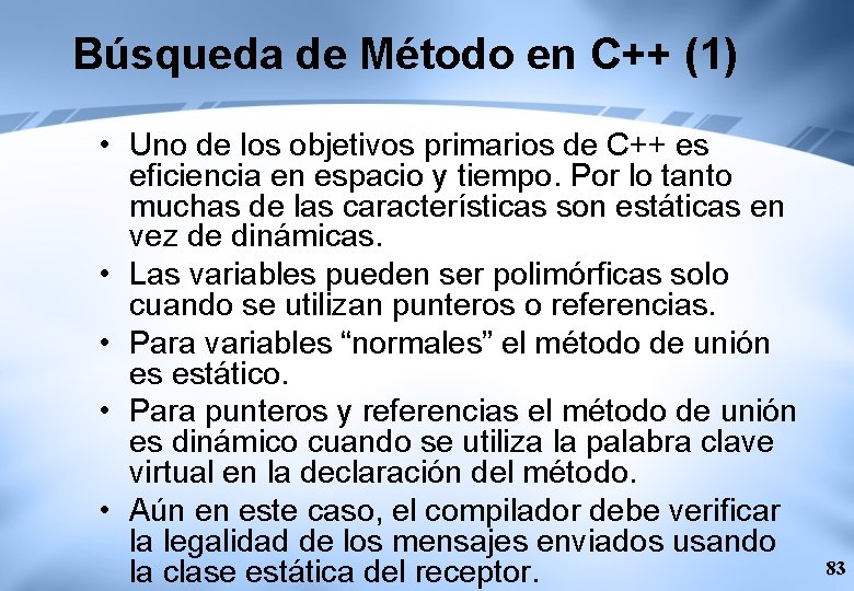 Búsqueda de Método en C++ (1) • Uno de los objetivos primarios de C++