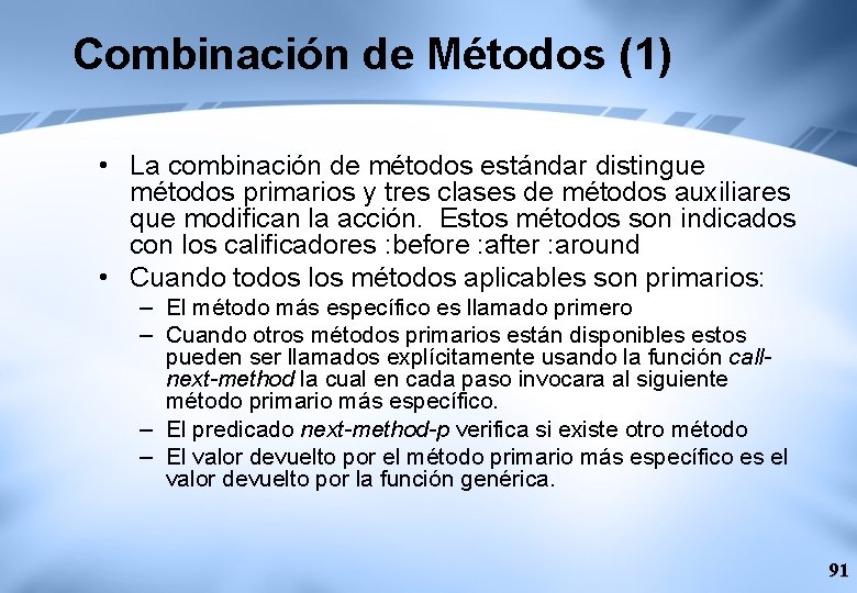 Combinación de Métodos (1) • La combinación de métodos estándar distingue métodos primarios y