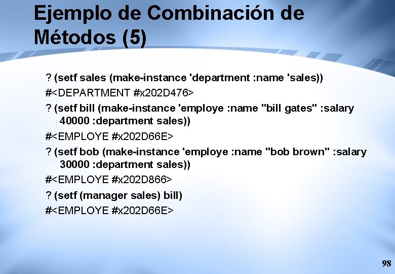 Ejemplo de Combinación de Métodos (5) ? (setf sales (make-instance 'department : name 'sales))