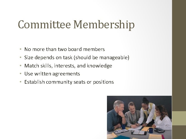 Committee Membership • • • No more than two board members Size depends on