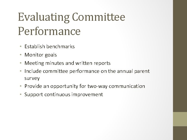 Evaluating Committee Performance Establish benchmarks Monitor goals Meeting minutes and written reports Include committee