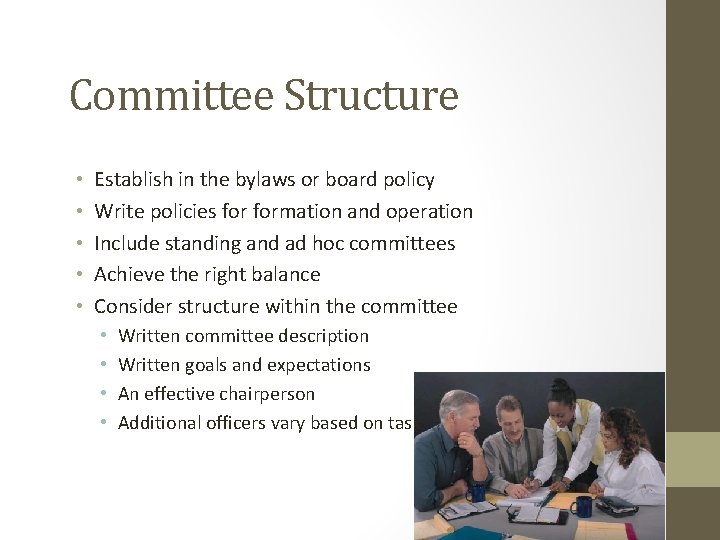 Committee Structure • • • Establish in the bylaws or board policy Write policies
