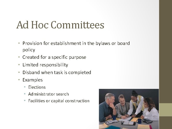 Ad Hoc Committees • Provision for establishment in the bylaws or board policy •