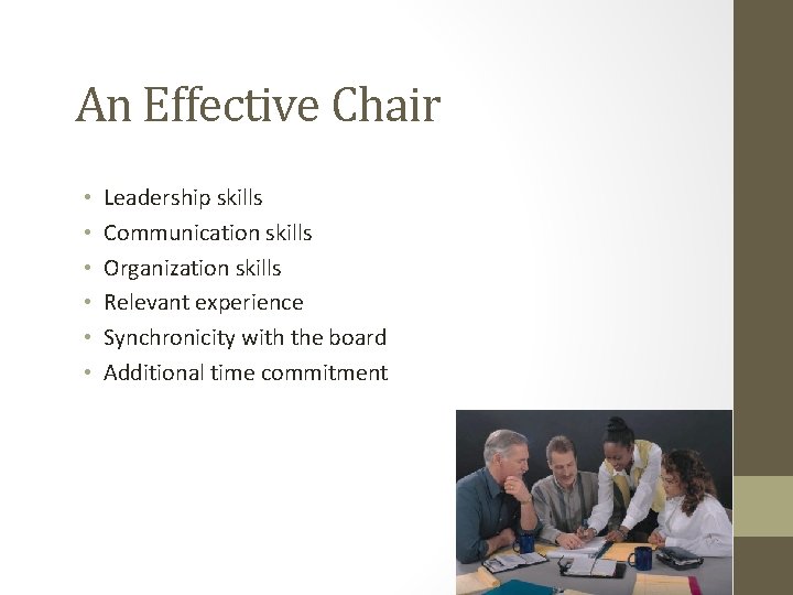 An Effective Chair • • • Leadership skills Communication skills Organization skills Relevant experience