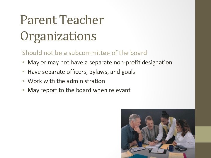 Parent Teacher Organizations Should not be a subcommittee of the board • • May