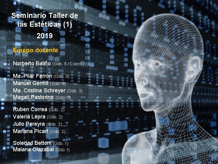 Seminario Taller de las Estéticas (1) 2019 Equipo docente Norberto Baliño (Gdo. 5 /