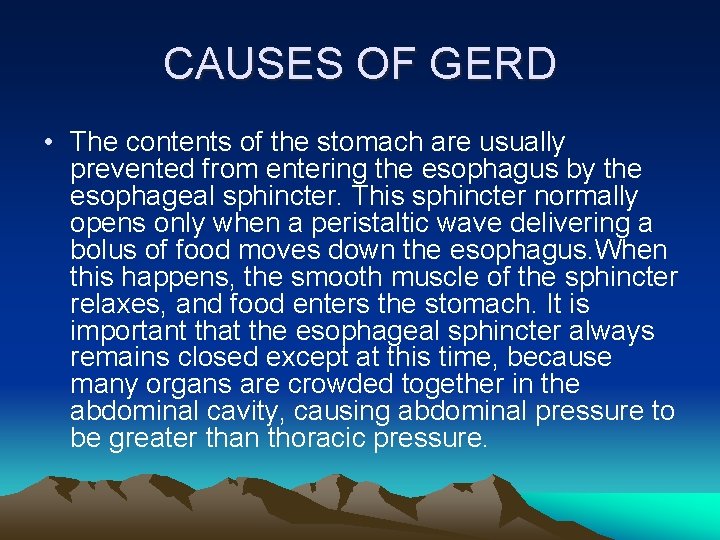 CAUSES OF GERD • The contents of the stomach are usually prevented from entering