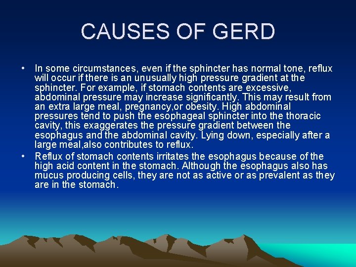 CAUSES OF GERD • In some circumstances, even if the sphincter has normal tone,