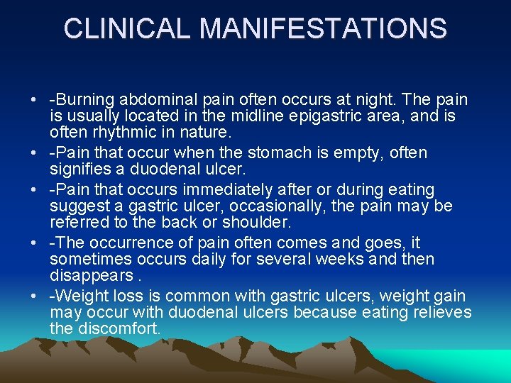 CLINICAL MANIFESTATIONS • -Burning abdominal pain often occurs at night. The pain is usually