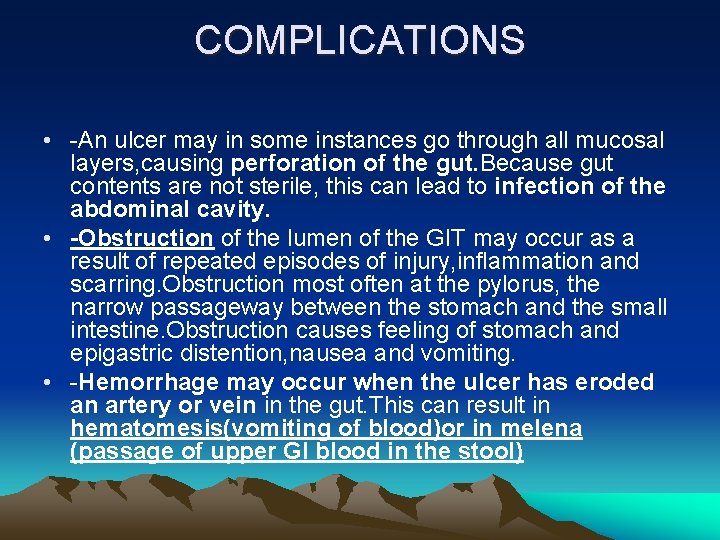 COMPLICATIONS • -An ulcer may in some instances go through all mucosal layers, causing