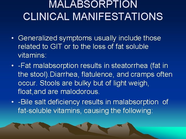 MALABSORPTION CLINICAL MANIFESTATIONS • Generalized symptoms usually include those related to GIT or to