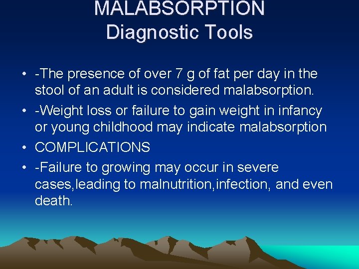 MALABSORPTION Diagnostic Tools • -The presence of over 7 g of fat per day