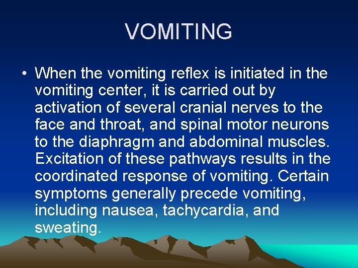 VOMITING • When the vomiting reflex is initiated in the vomiting center, it is