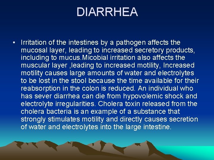 DIARRHEA • Irritation of the intestines by a pathogen affects the mucosal layer, leading