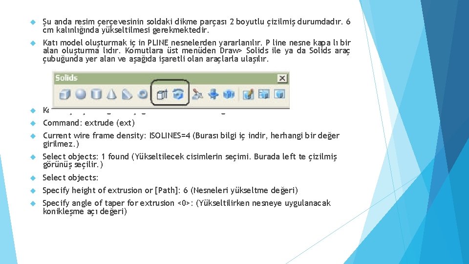  Şu anda resim çerçevesinin soldaki dikme parçası 2 boyutlu çizilmiş durumdadır. 6 cm