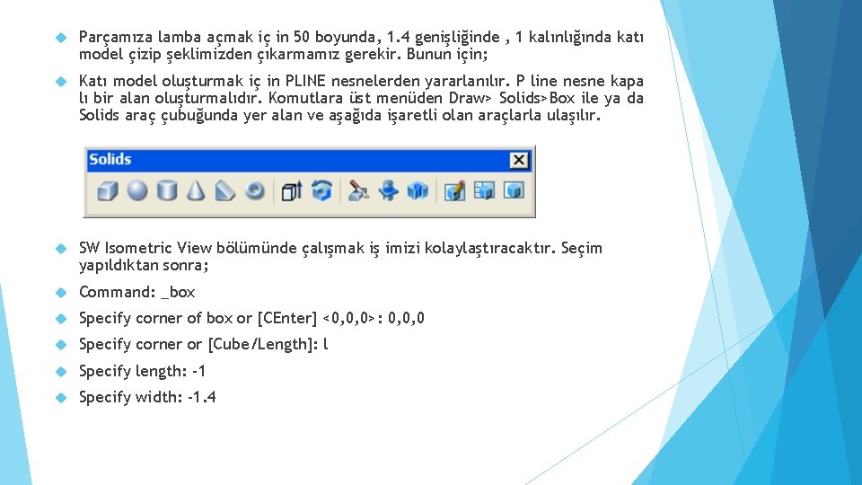  Parçamıza lamba açmak iç in 50 boyunda, 1. 4 genişliğinde , 1 kalınlığında