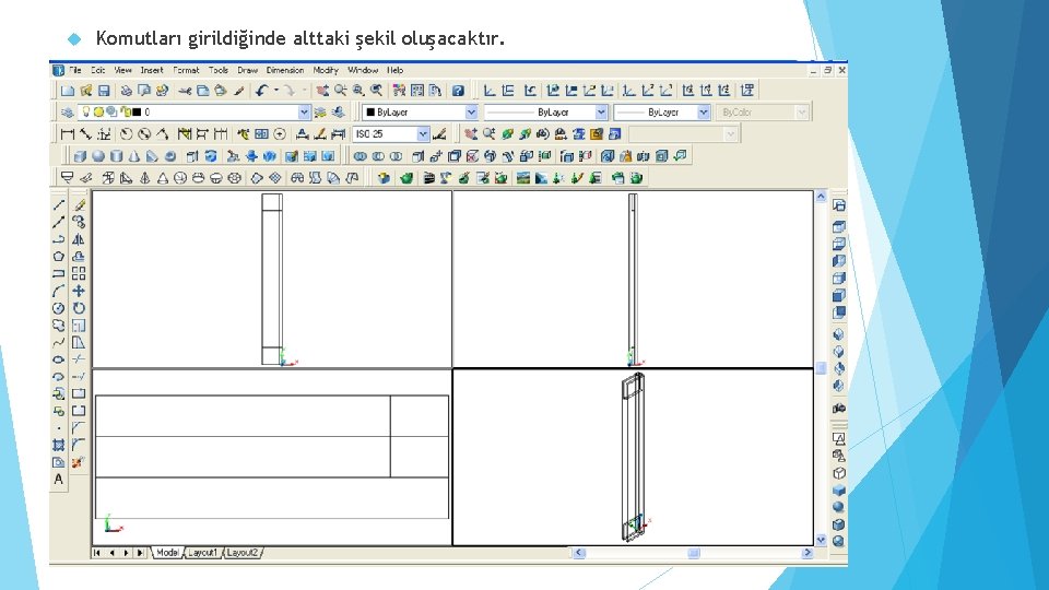  Komutları girildiğinde alttaki şekil oluşacaktır. 