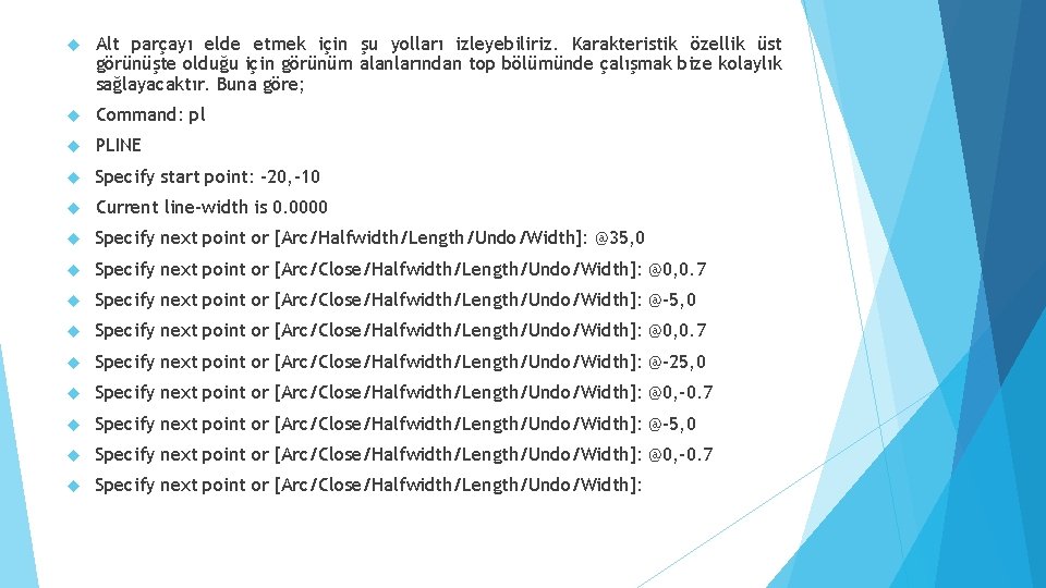  Alt parçayı elde etmek için şu yolları izleyebiliriz. Karakteristik özellik üst görünüşte olduğu