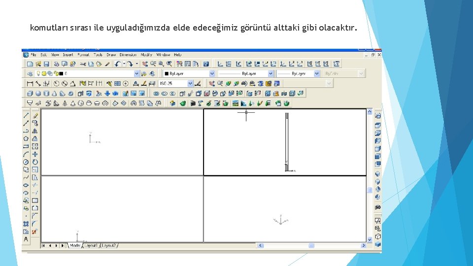 komutları sırası ile uyguladığımızda elde edeceğimiz görüntü alttaki gibi olacaktır. 