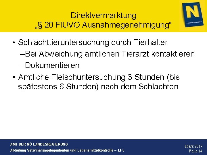 Direktvermarktung „§ 20 Fl. UVO Ausnahmegenehmigung“ • Schlachttieruntersuchung durch Tierhalter – Bei Abweichung amtlichen