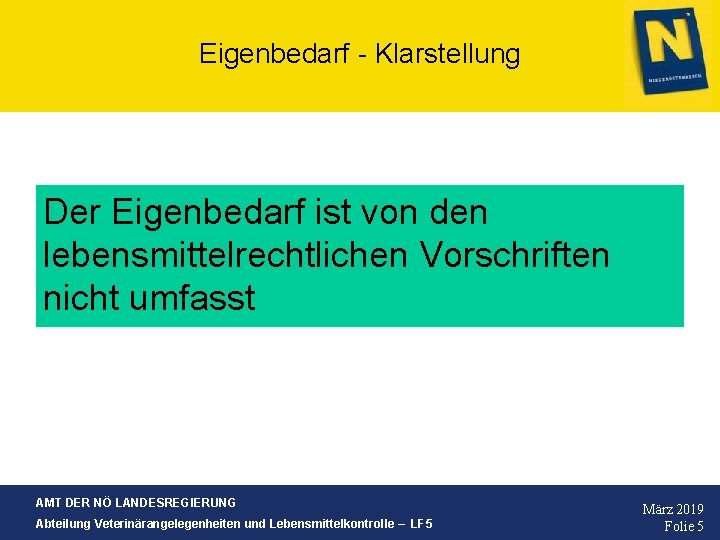Eigenbedarf - Klarstellung Der Eigenbedarf ist von den lebensmittelrechtlichen Vorschriften nicht umfasst AMT DER