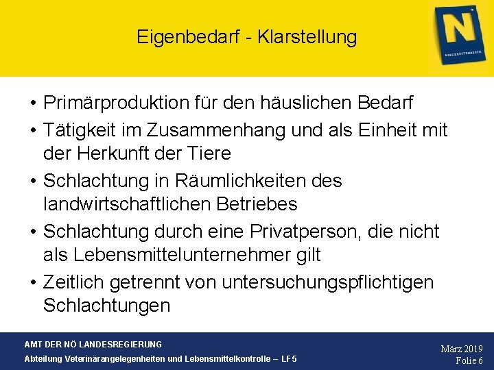 Eigenbedarf - Klarstellung • Primärproduktion für den häuslichen Bedarf • Tätigkeit im Zusammenhang und