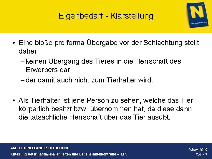 Eigenbedarf - Klarstellung • Eine bloße pro forma Übergabe vor der Schlachtung stellt daher