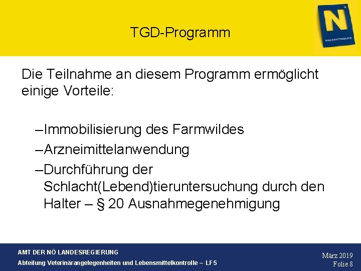 TGD-Programm Die Teilnahme an diesem Programm ermöglicht einige Vorteile: – Immobilisierung des Farmwildes –