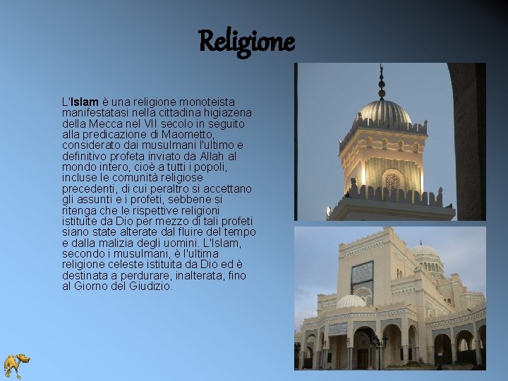 Religione L'Islam è una religione monoteista manifestatasi nella cittadina higiazena della Mecca nel VII