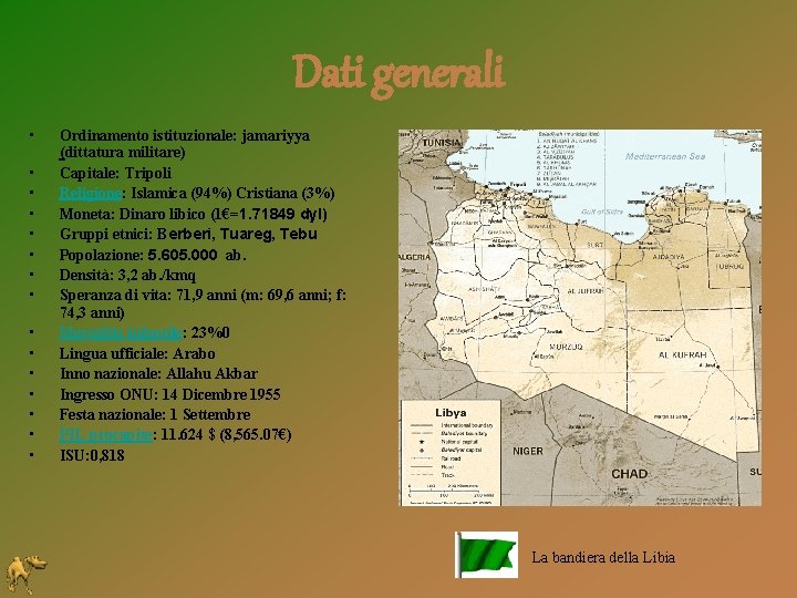 Dati generali • • • • Ordinamento istituzionale: jamariyya (dittatura militare) Capitale: Tripoli Religione: