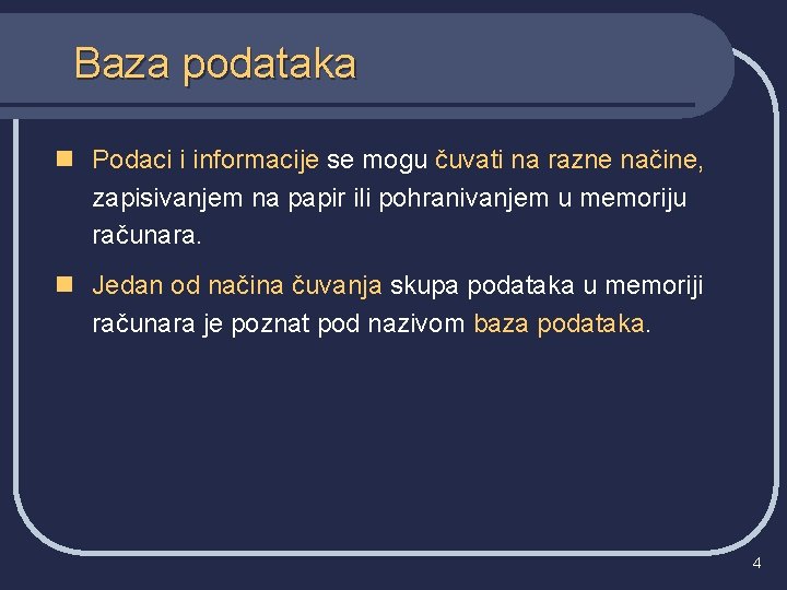 Baza podataka n Podaci i informacije se mogu čuvati na razne načine, zapisivanjem na