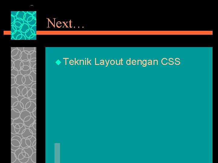 Next… u Teknik Layout dengan CSS 