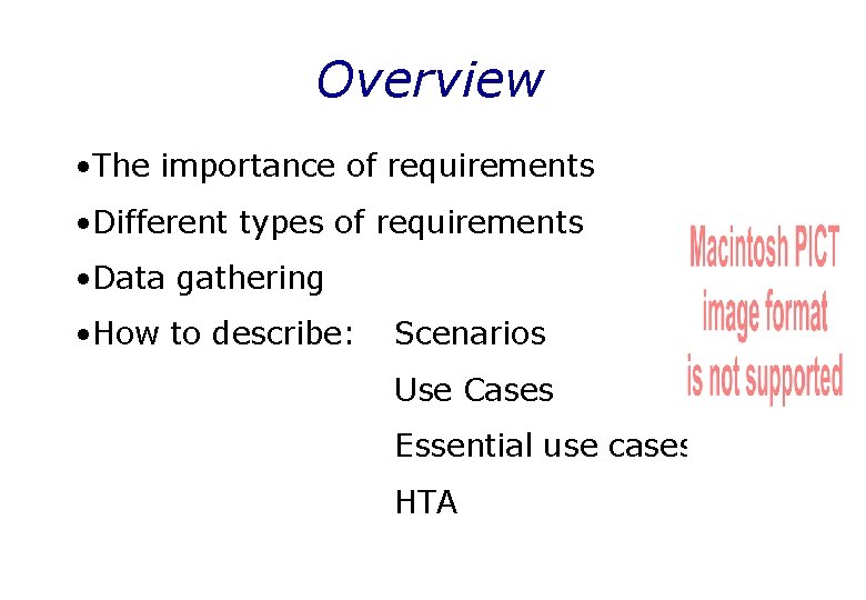 Overview • The importance of requirements • Different types of requirements • Data gathering