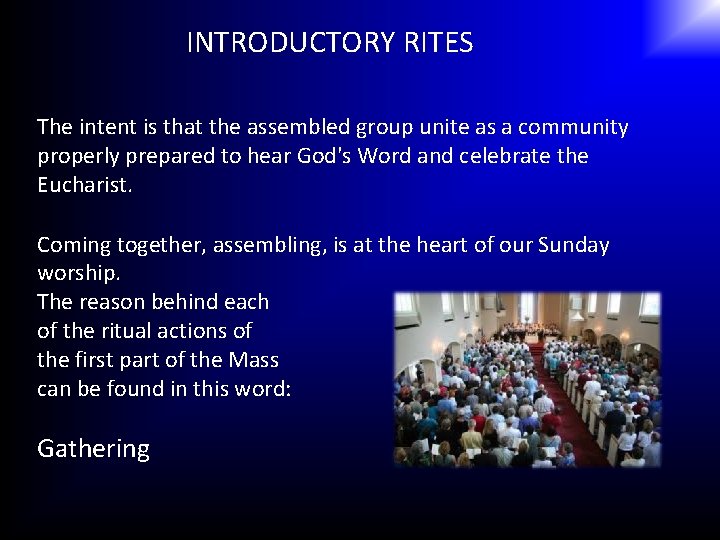 INTRODUCTORY RITES The intent is that the assembled group unite as a community properly