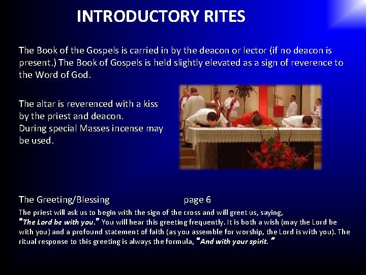 INTRODUCTORY RITES The Book of the Gospels is carried in by the deacon or