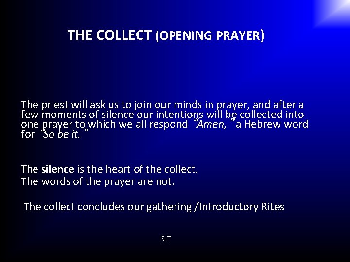 THE COLLECT (OPENING PRAYER) The priest will ask us to join our minds in