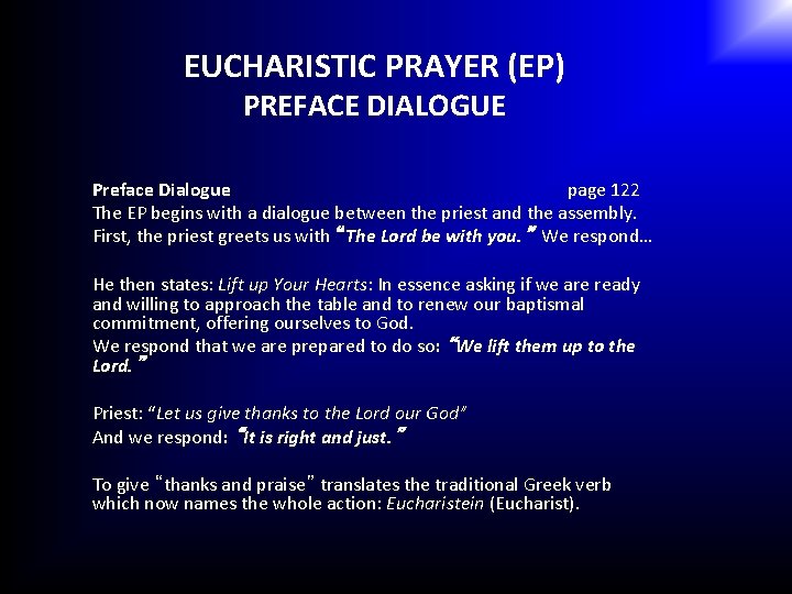EUCHARISTIC PRAYER (EP) PREFACE DIALOGUE Preface Dialogue page 122 The EP begins with a