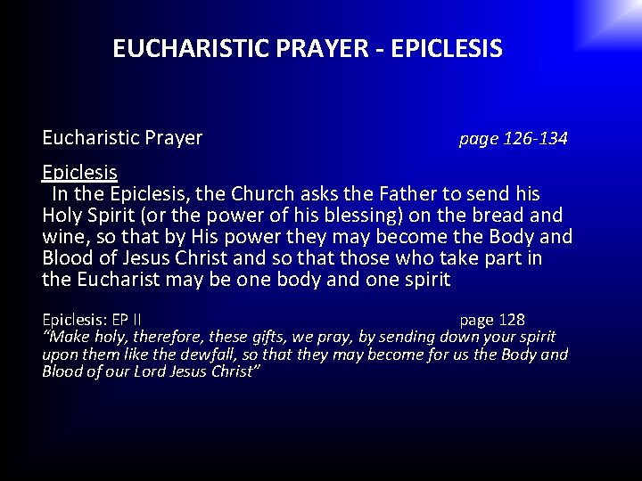 EUCHARISTIC PRAYER - EPICLESIS Eucharistic Prayer page 126 -134 Epiclesis In the Epiclesis, the