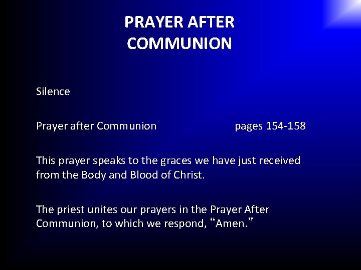 PRAYER AFTER COMMUNION Silence Prayer after Communion pages 154 -158 This prayer speaks to