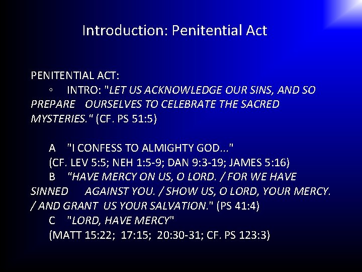 Introduction: Penitential Act PENITENTIAL ACT: ◦ INTRO: "LET US ACKNOWLEDGE OUR SINS, AND SO