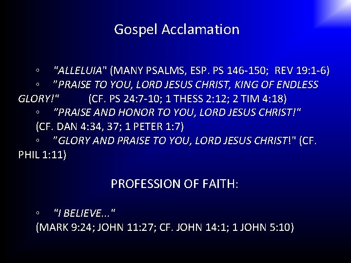 Gospel Acclamation ◦ "ALLELUIA" (MANY PSALMS, ESP. PS 146 -150; REV 19: 1 -6)