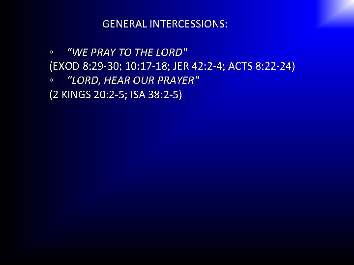 GENERAL INTERCESSIONS: ◦ "WE PRAY TO THE LORD" (EXOD 8: 29 -30; 10: 17