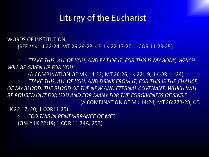 Liturgy of the Eucharist WORDS OF INSTITUTION: (SEE MK 14: 22 -24; MT 26: