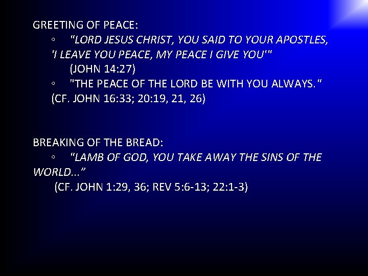 GREETING OF PEACE: ◦ "LORD JESUS CHRIST, YOU SAID TO YOUR APOSTLES, 'I LEAVE
